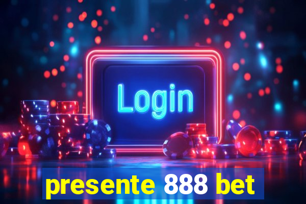 presente 888 bet
